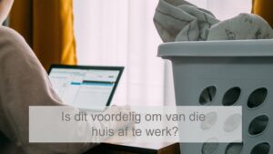Is dit voordelig om van die huis af te werk?
